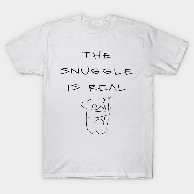 The Snuggle is Real T-Shirt by HolisticFabric